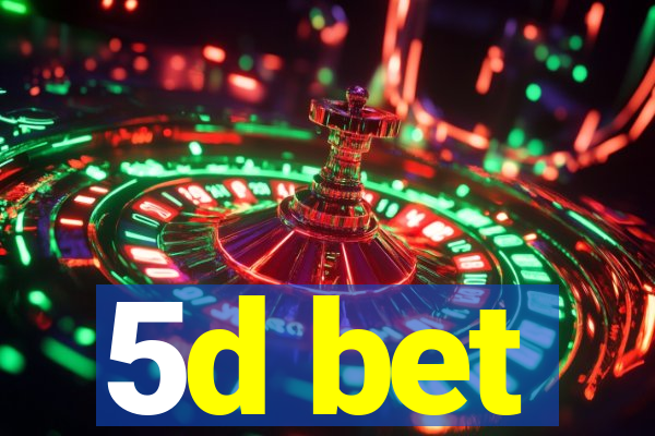 5d bet